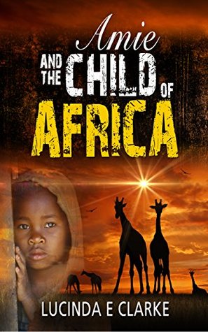 Amie and the Child of Africa (Kindle Edition)