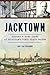 Jacktown: History & Hard Times at Michigan's First State Prison (Landmarks)