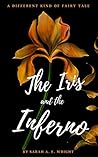 The Iris and the Inferno by Sarah A.E. Wright