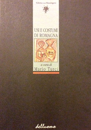 Usi e costumi di Romagna. Analisi e riflessioni sull'esperienza etnografica nell'area romagnola (Paperback)