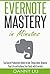 Self Management: Evernote Mastery in Minutes! Top Secret Productivity Hacks to Get Things Done, Organize Your Life and Achieve Goals Fast (Life, Technology, Stress and Finance Management Book 1)