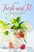 Stay Fresh and Fit This Summer: The Ultimate Infusion Water Recipe Cookbook Containing the Best 35 Infused Water Recipes