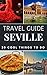 Seville 2025 Travel Guide: 20 Cool Things to do during your Trip to Seville