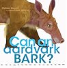 Can an Aardvark Bark? by Melissa Stewart
