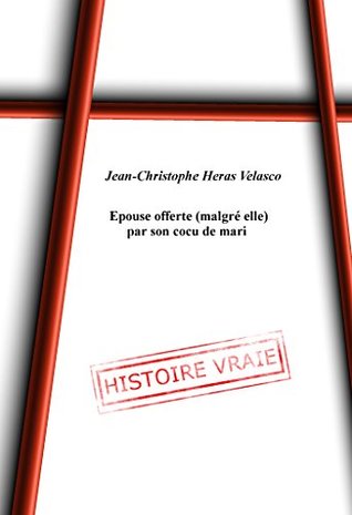Epouse offerte (malgré elle) par son cocu de mari: histoire vraie (French Edition)