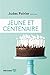 Jeune et centenaire (French Edition)