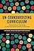 Un-Standardizing Curriculum: Multicultural Teaching in the Standards-Based Classroom (Multicultural Education Series)
