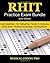 RHIT Practice Exam Bundle - 2017 Edition: 150 RHIT Practice Exam Questions & Answers, Tips To Pass The Exam, Medical Terminology, Common Anatomy, Secrets To Reducing Exam Stress, and Scoring Sheets