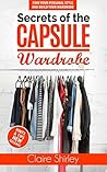 Secrets of the Capsule Wardrobe: : How to Find Your Personal Style and Build Your Dream Wardrobe