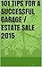 101 Tips for a Successful Garage / Estate Sale 2015 by Trevor Hart