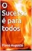 O Sucesso é para todos by Flavio Augusto