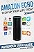 Amazon Echo: Tech Up Your Life Today: Amazon Echo Advanced User Guide (2017 Edition)