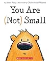 You Are (Not) Small by Anna Kang