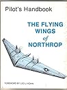 The Flying Wings of Northrop: Pilot's Handbook for Model YB-49 Airplane