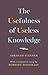 The Usefulness of Useless K...