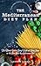 The Mediterranean Diet Plan: The Ultimate Guide to Losing Weight and Living Longer on the Heart Healthy Mediterranean Diet (Health & Fitness That Works Book 1)