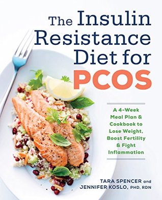 The Insulin Resistance Diet for PCOS: A 4-Week Meal Plan and Cookbook to Lose Weight, Boost Fertility, and Fight Inflammation (Kindle Edition)