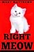 RIGHT MEOW