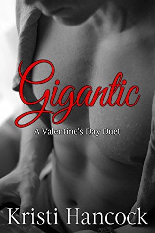 Gigantic (Valentine Duets, #1)