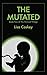The Mutated (The Farmed Trilogy Book 2)