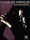 Charles Mingus: Easy Piano Solos Charles Mingus: Easy Piano Solos