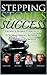 Stepping Stones to Success with Deepak Chopra, Jack Canfield, Dr. Denis Waitley and Dan LeFave: Experts Share Strategies for Mastering Business, Life and Relationships (Second Edition Book 2)