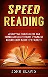 Speed Reading: Double your Reading Speed and Comprehension Overnight with these Quick Reading Hacks for Beginners