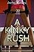 Erotica: A Kinky Rush (New Adult Romance Multi Book Mega Bundle Erotic Sex Tales Taboo Box Set)(New Adult Erotica, Contemporary Coming Of Age Fantasy, Fetish)