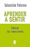 Aprender a sentir (Spanish Edition)