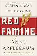 Red Famine: Stalin's War on Ukraine