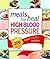 Meals that Heal High Blood Pressure: 200 heart-healthy recipes