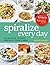 Spiralize Everyday: 80 recipes to help replace your carbs