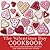 The Valentine’s Day Cookbook: Delicious and Romantic Recipes for Your Significant Other