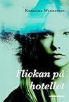 Flickan på hotellet by Katarina Wennstam