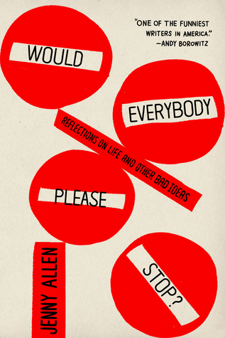 Would Everybody Please Stop?: Reflections on Life and Other Bad Ideas (Kindle Edition)