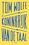 Het koninkrijk van de taal by Tom Wolfe Het koninkrijk van de taal by Tom Wolfe