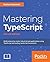 Mastering TypeScript