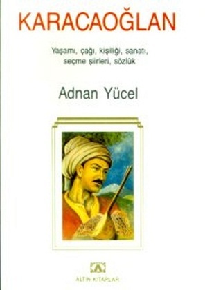 Karacaoğlan: Yaşamı, Çağı, Kişiliği, Sanatı, Seçme Şiirleri, Sözlük (Paperback)