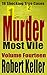 Murder Most Vile Volume 14: 18 Shocking True Crime Cases of Murder and Mayhem