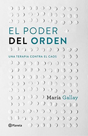 El poder del orden: Una terapia contra el caos (Prácticos) (Spanish Edition)