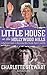 Little House in the Hollywood Hills A Bad Girl's Guide to Becoming Miss Beadle, Mary X, and Me by Charlotte Fawdington