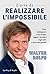 L'arte di realizzare l'impossibile by Walter Rolfo