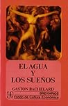 El agua y los sueños. Ensayo sobre la imaginación de la materia by Gaston Bachelard
