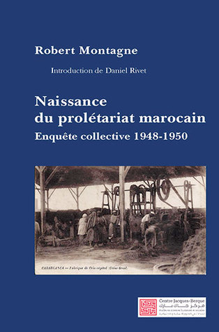 Naissance du prolétariat marocain. Enquête collective 1948-1950