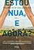 Estou Nua, e Agora? – Vol.1 (Portuguese Edition)