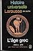 L'Âge Grec (Histoire Universelle Larousse de Poche)