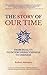 The Story of Our Time: From...