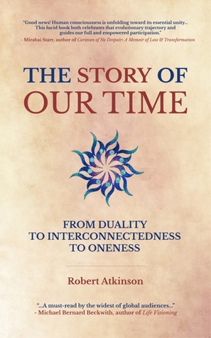 The Story of Our Time: From Duality to Interconnectedness to Oneness (Paperback)