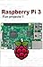 Raspberry Pi 3: The beginner’s guide to start your own projects with great tips and tricks