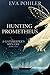 Hunting Prometheus: A Greek Mythology Romance (The Underworld Saga Book 8)